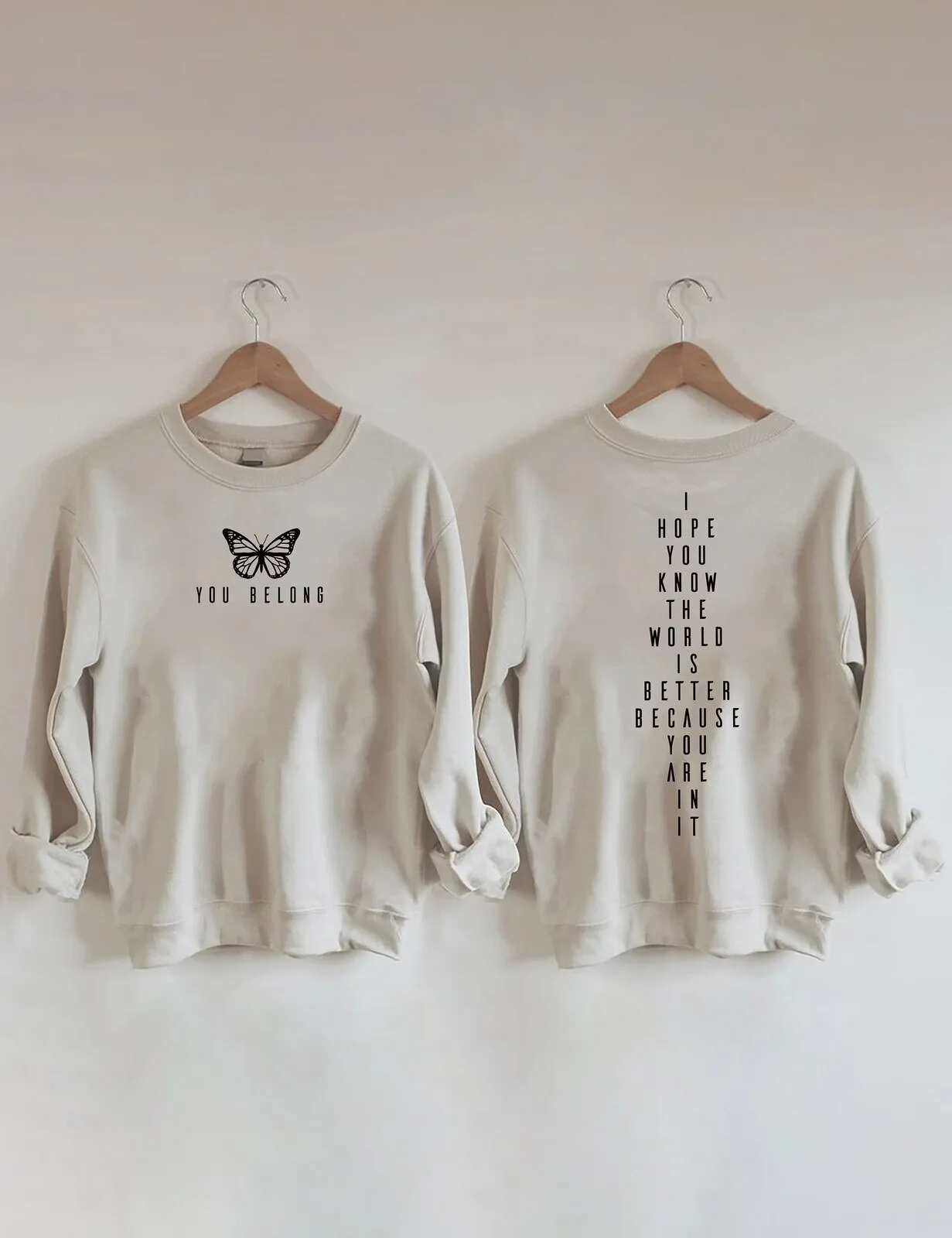 You Belong I Hope You Know The World Is Better Because You Are In It Sweatshirt