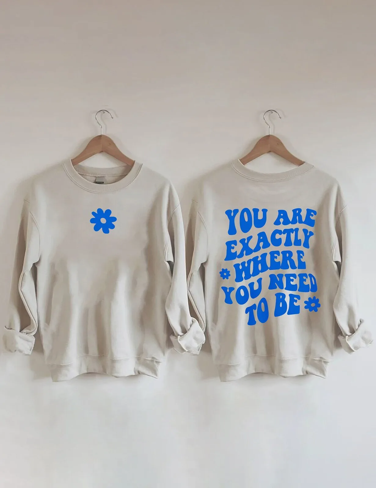 You Are Exactly Where You Need To Be Inspirational Quote Sweatshirt